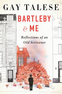 Bartleby and Me : Reflections of an Old Scrivener
