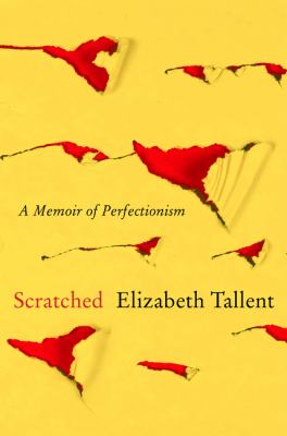 Scratched : a memoir of perfectionism /