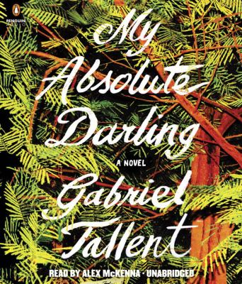 My absolute darling [compact disc, unabridged] : a novel /