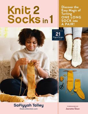 Knit 2 socks in 1 : discover the easy magic of turning one long sock into a pair! /