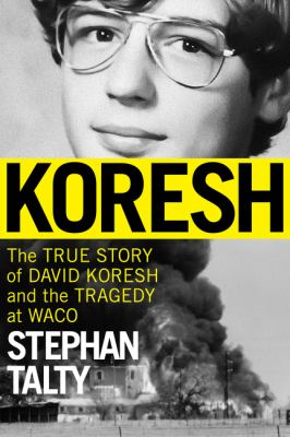 Koresh : the true story of David Koresh and the tragedy at Waco /
