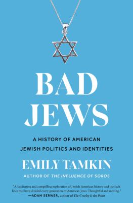 Bad Jews : a history of American Jewish politics and identities /
