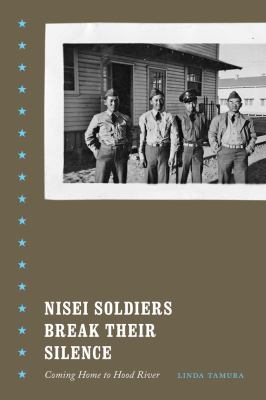 Nisei soldiers break their silence : coming home to Hood River /
