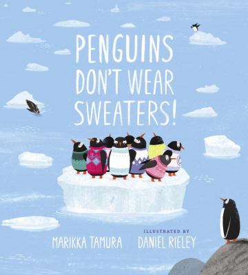 Penguins don't wear sweaters! /