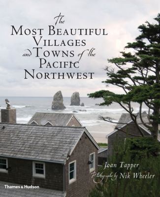 The most beautiful villages and towns of the Pacific Northwest /