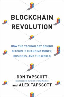 Blockchain revolution : how the technology behind bitcoin is changing money, business, and the world /