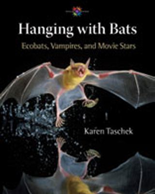 Hanging with bats : ecobats, vampires, and movie stars /