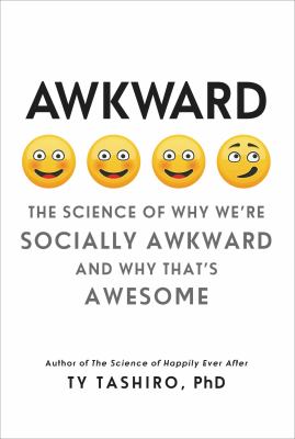 Awkward : the science of why we're socially awkward and why that's awesome /
