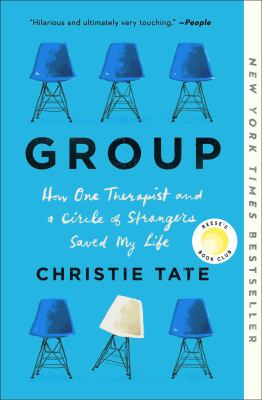 Group: how one therapist and a circle of strangers saved my life [ebook].
