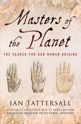 Masters of the planet : the search for our human origins /