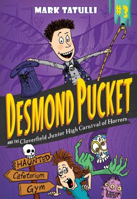 Desmond Pucket and the Cloverfield Junior High carnival of horrors /