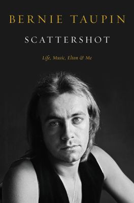 Scattershot [ebook] : Life, music, elton, and me.