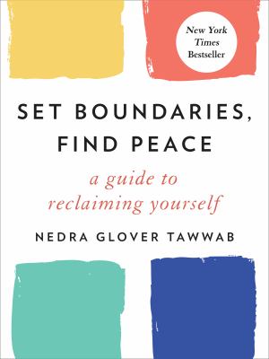 Set boundaries, find peace : a guide to reclaiming yourself /