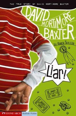Liar! : the true story of David Mortimore Baxter /