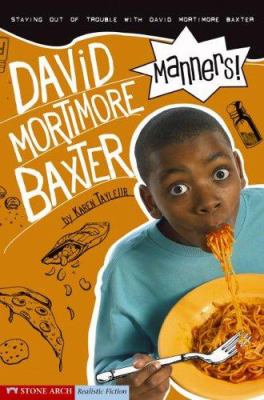 Manners! : staying out of trouble with David Mortimore Baxter /