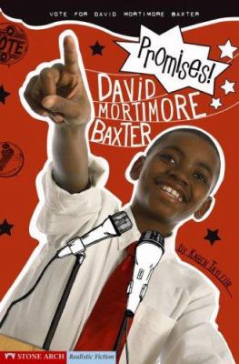 Promises! : vote for David Mortimore Baxter /