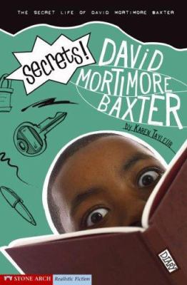 Secrets! : the secret life of David Mortimore Baxter /