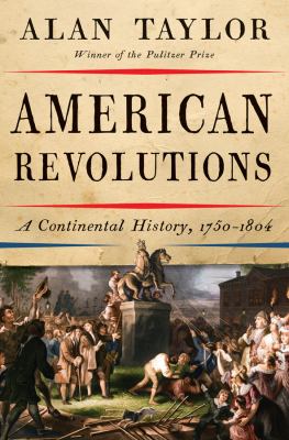 American revolutions : a continental history, 1750-1804 /