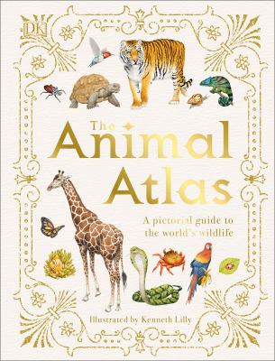 The animal atlas : a pictorial guide to the world's wildlife /