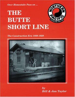 Over Homestake Pass on the Butte Short Line : the construction era, 1888-1929 /