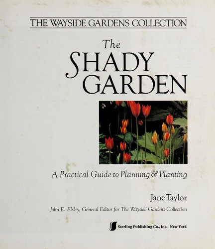 The shady garden : a practical guide to planning & planting /