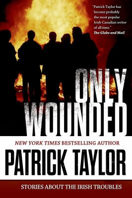 Only wounded : stories of the Irish Troubles /