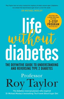 Life without diabetes : the definitive guide to understanding and reversing type 2 diabetes /