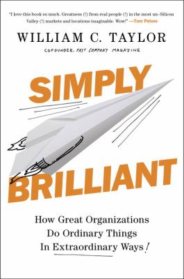 Simply brilliant : how great organizations do ordinary things in extraordinary ways /