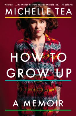 How to grow up : a memoir /