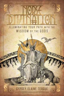 Norse divination : illuminating your path with the wisdom of the gods /