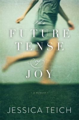 The future tense of joy : a memoir /