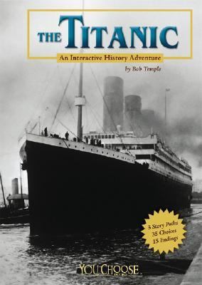 The Titanic : an interactive history adventure /