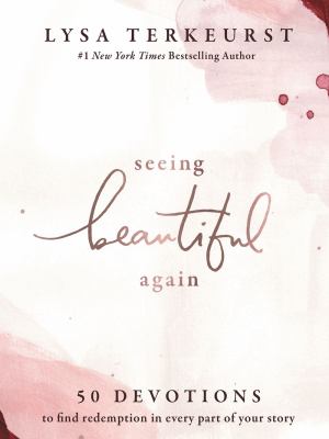 Seeing beautiful again : 50 devotions to find redemption in every part of your story /