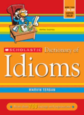 Scholastic dictionary of idioms /