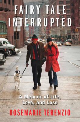 Fairy tale interrupted : a memoir of life, love, and loss /