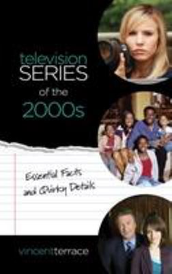 Television series of the 2000s : essential facts and quirky details /