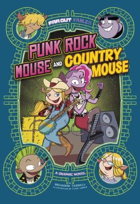 Far out fables. Punk rock mouse and country mouse : a graphic novel /