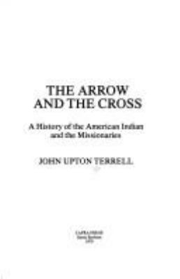 The arrow and the cross : a history of the American Indian and the missionaries /