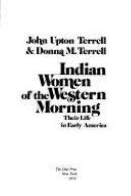 Indian women of the western morning; their life in early America