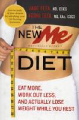 The new ME diet : eat more, work out less, and actually lose weight while you rest /