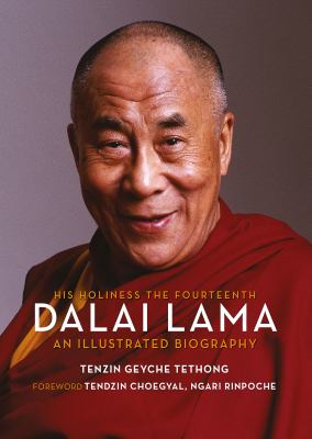 His holiness the fourteenth Dalai Lama : an illustrated biography /