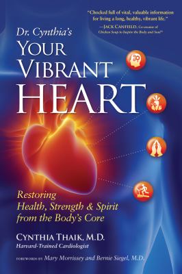 Dr. Cynthia's Your vibrant heart : restoring health, strength & spirit from the body's core /