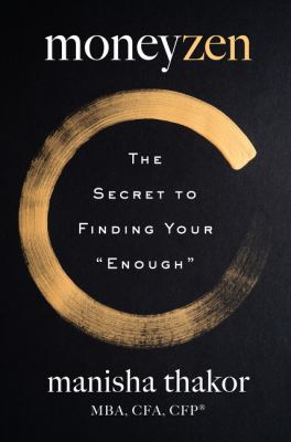 MoneyZen : the secret to finding your "enough" /