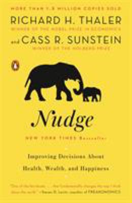 Nudge : improving decisions about health, wealth, and happiness /
