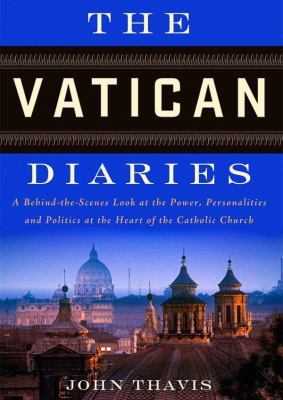 The Vatican diaries [compact disc, unabridged] : a behind-the-scenes look at the power, personalities, and politics at the heart of the Catholic Church /