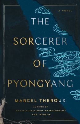 The sorcerer of Pyongyang : a novel /