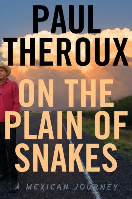 On the plain of snakes : a Mexican journey /