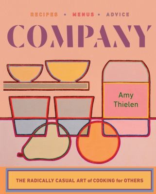 Company : the radically casual art of cooking for others /