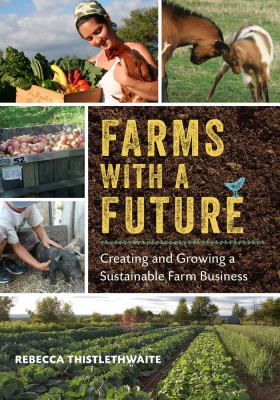 Farms with a future : creating and growing a sustainable farm business /