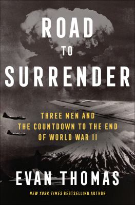 Road to surrender : three men and the countdown to the end of World War II /